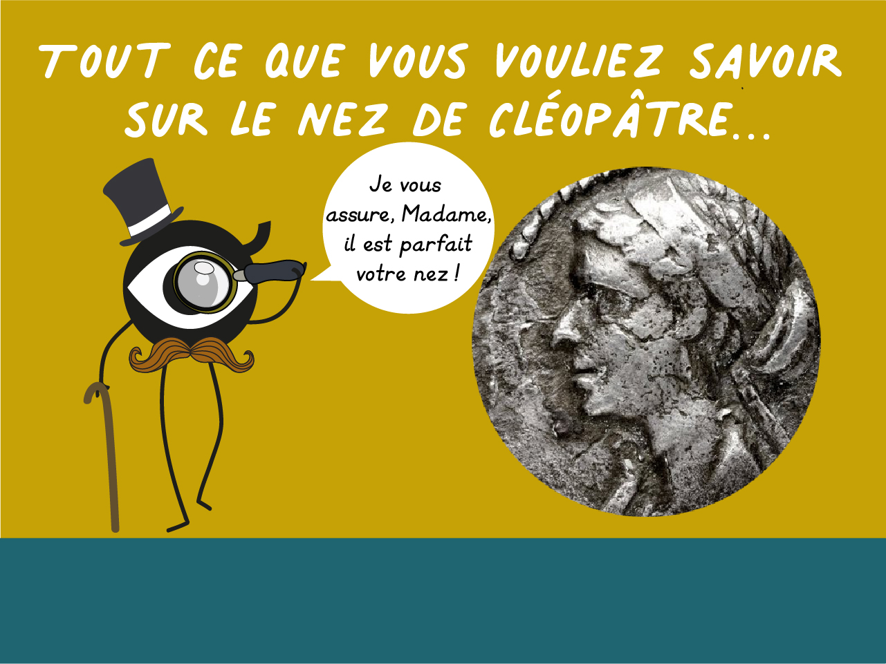 C’est quoi l’histoire du nez de Cléopâtre ?